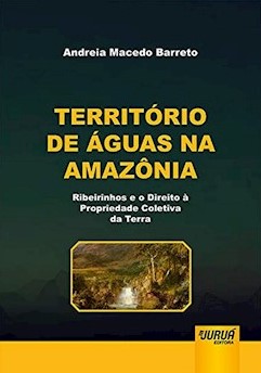 Território de Águas na Amazônia - Ribeirinhos e o Direito à Propriedade Coletiva da Terra